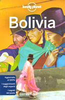 guida Bolivia La Paz, Cordilleras, Yungas, Lago Titicaca, il bacino amazzonico, altopiani centrali, Santa Cruz, Gran Chiquitania, altopiano e meridionale, Chaco 2019